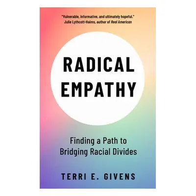 Radical Empathy - Givens, Terri (McGill University and Center for Higher Education)