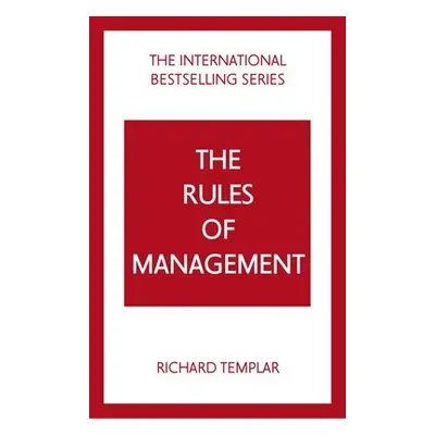 Rules of Management: A definitive code for managerial success - Templar, Richard