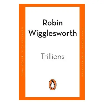 Trillions - Wigglesworth, Robin