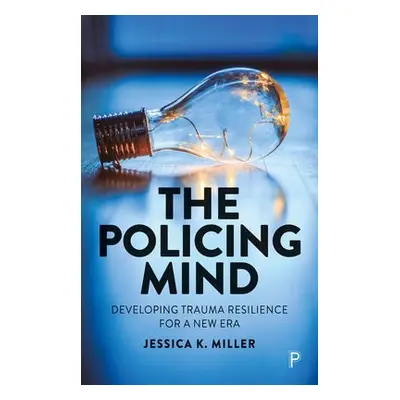 Policing Mind - Miller, Jessica K. (University of Cambridge)