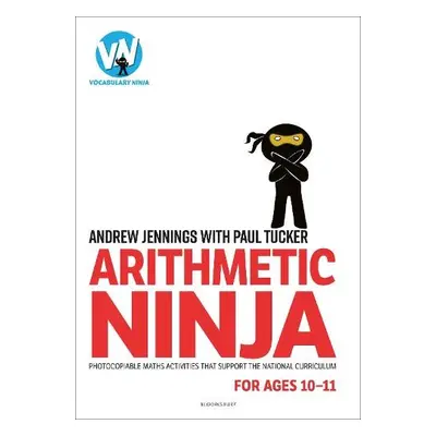 Arithmetic Ninja for Ages 10-11 - Jennings, Andrew a Tucker, Paul