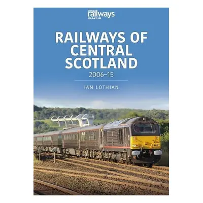 Railways of Central Scotland: 2006–15 - Lothian, Ian