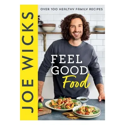 Feel Good Food - Wicks, Joe