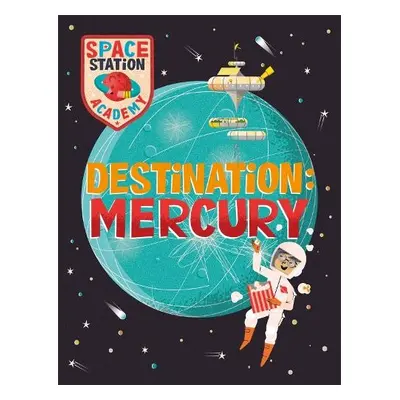 Space Station Academy: Destination Mercury - Spray, Sally