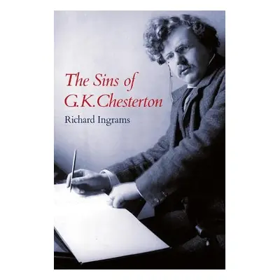 Sins of G K Chesterton - Ingrams, Richard