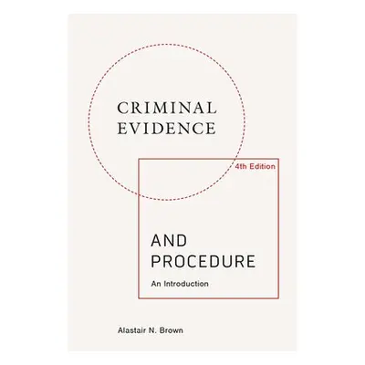 Criminal Evidence and Procedure: an Introduction - Brown, Alastair