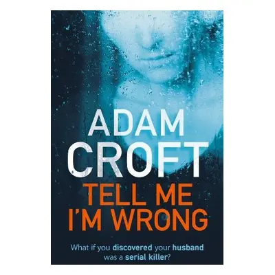 Tell Me I'm Wrong - Croft, Adam