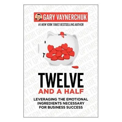 Twelve and a Half - Vaynerchuk, Gary