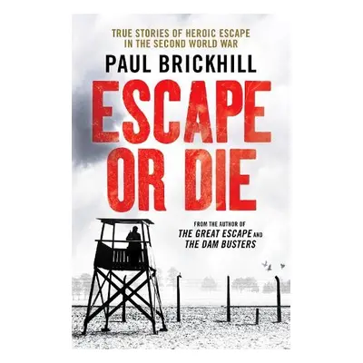 Escape or Die - Brickhill, Paul