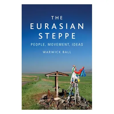 Eurasian Steppe - Ball, Warwick