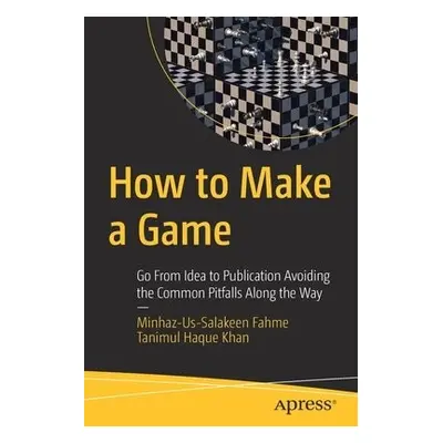 How to Make a Game - Fahme, Minhaz-Us-Salakeen a Khan, Tanimul Haque