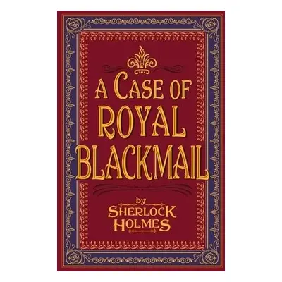 Case of Royal Blackmail - Holmes, Sherlock