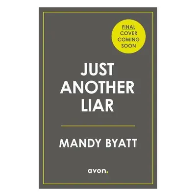 Just Another Liar - Byatt, Mandy