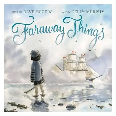 Faraway Things - Eggers, Dave