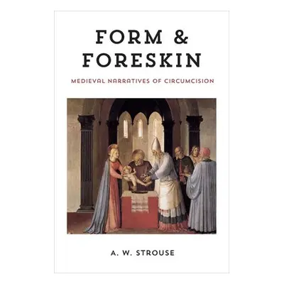 Form and Foreskin - Strouse, A. W.