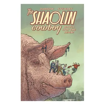 Shaolin Cowboy: Who'll Stop the Reign? - Darrow, Geof a Darrow, Geof a Stewart, Dave