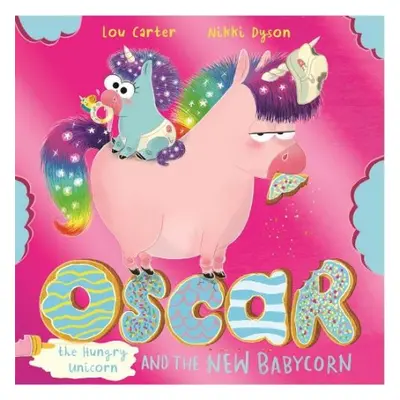 Oscar the Hungry Unicorn and the New Babycorn - Carter, Lou