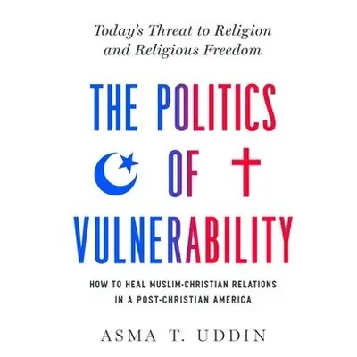 Politics of Vulnerability - Uddin, Asma T.