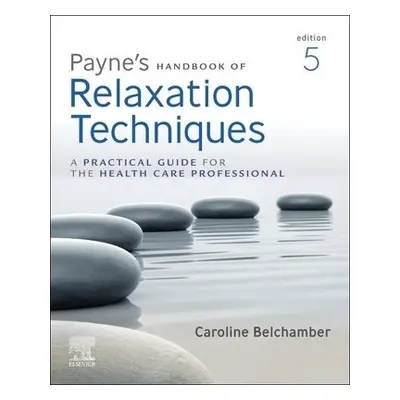 Payne's Handbook of Relaxation Techniques - Belchamber, Caroline