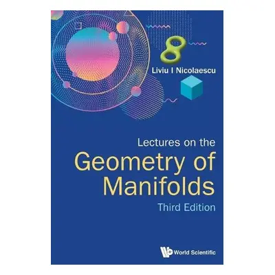 Lectures On The Geometry Of Manifolds (Third Edition) - Nicolaescu, Liviu I (Univ Of Notre Dame,