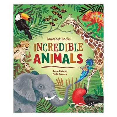 Barefoot Books Incredible Animals - Rahwan, Dunia