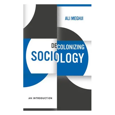 Decolonizing Sociology - Meghji, Ali