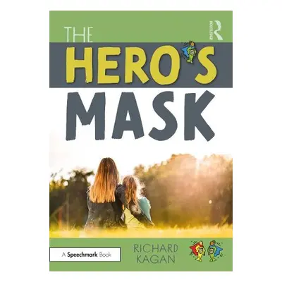 Hero’s Mask - Kagan, Richard, Ph.D.