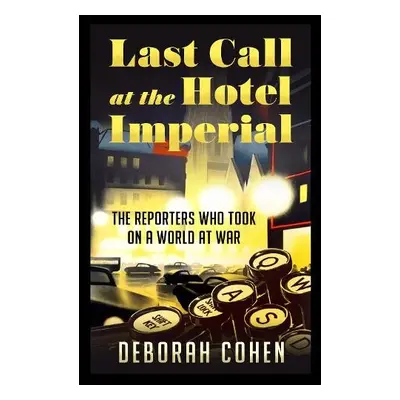 Last Call at the Hotel Imperial - Cohen, Deborah