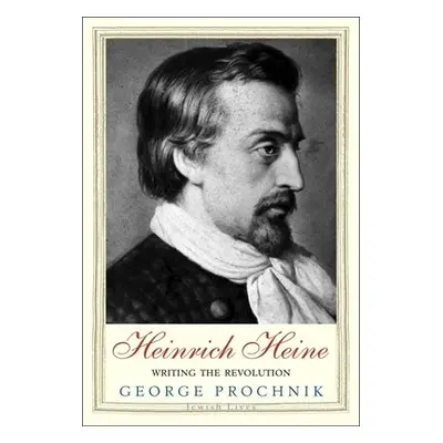 Heinrich Heine - Prochnik, George