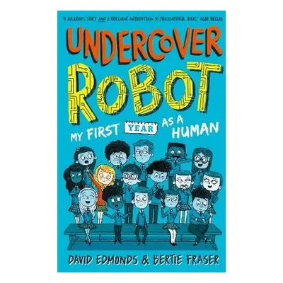 Undercover Robot: My First Year as a Human - Edmonds, David a Fraser, Bertie