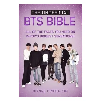 Unofficial BTS Bible - Pineda-Kim, Dianne