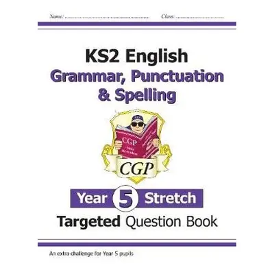 KS2 English Year 5 Stretch Grammar, Punctuation a Spelling Targeted Question Book (w/Answers) - 