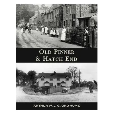 Old Pinner a Hatch End - Ord-Hume, Arthur W.J.G.