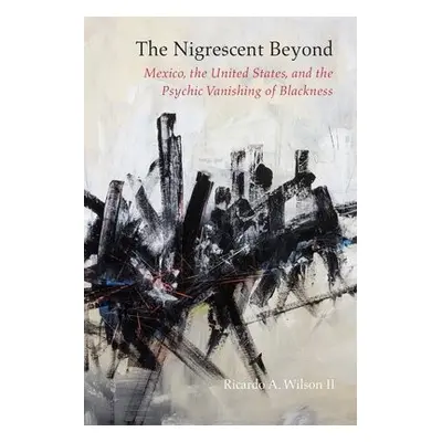 Nigrescent Beyond - Wilson, Ricardo A.