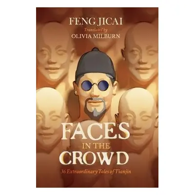 Faces in the Crowd - Jicai, Feng