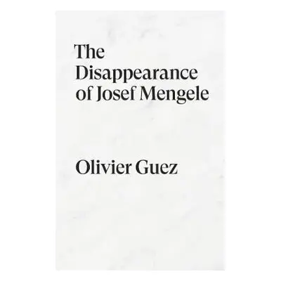 Disappearance of Josef Mengele - Guez, Olivier