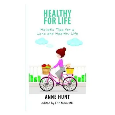 Healthy for Life - Hunt, Anne (Anne Hunt)