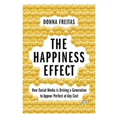 Happiness Effect - Freitas, Donna (Nonresident Research Associate, Nonresident Research Associat