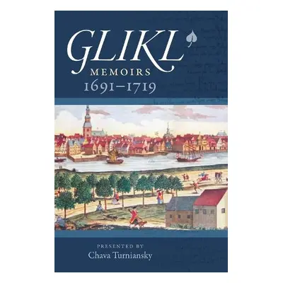 Glikl – Memoirs 1691–1719 - Glikl, Glikl a Turniansky, Chava a Friedman, Sara