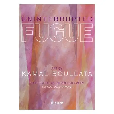 Uninterrupted Fugue - Dogramaci, Burcu