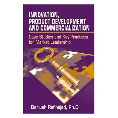 Innovation, Product Development and Commercialization - Rafinejad, Dariush