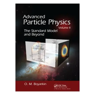 Advanced Particle Physics Volume II - Boyarkin, Oleg