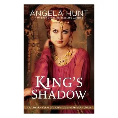 King`s Shadow – A Novel of King Herod`s Court - Hunt, Angela