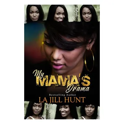 My Mama's Drama - Hunt, La Jill