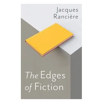 Edges of Fiction - Ranciere, Jacques