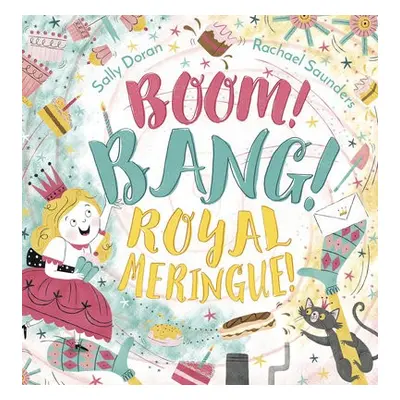 Boom! Bang! Royal Meringue! - Doran, Sally