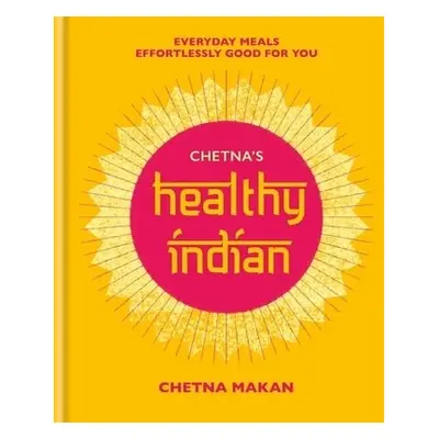 Chetna's Healthy Indian - Makan, Chetna