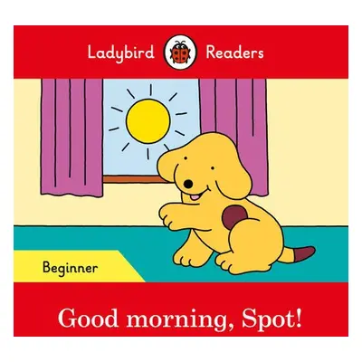 Ladybird Readers Beginner Level - Spot - Spot! (ELT Graded Reader) - Ladybird