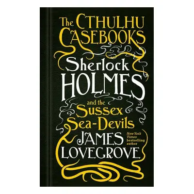 Cthulhu Casebooks - Sherlock Holmes and the Sussex Sea-Devils - Lovegrove, James