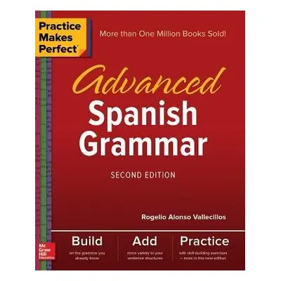 Practice Makes Perfect: Advanced Spanish Grammar, Second Edition - Vallecillos, Rogelio